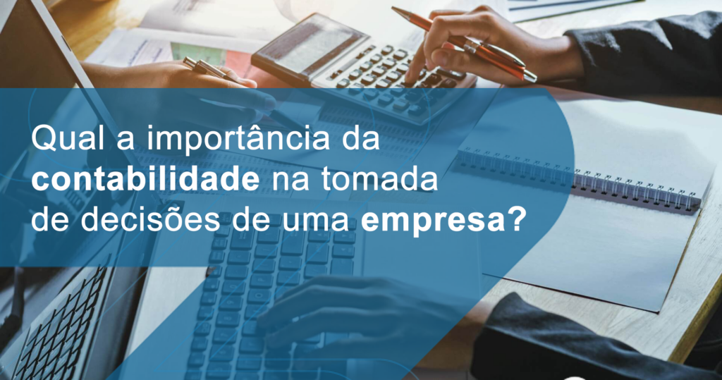 Qual a importância da contabilidade na tomada de decisões de uma empresa?